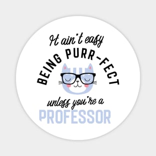 Professor Cat Gifts for Cat Lovers - It ain't easy being Purr Fect Magnet